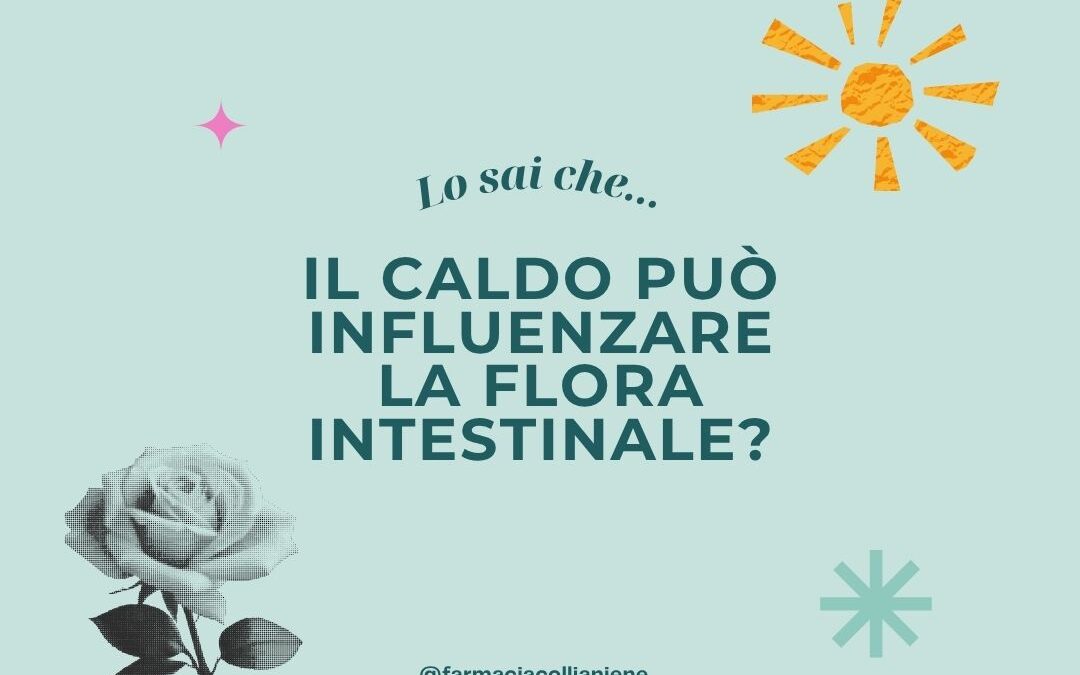 Caldo e Flora intestinale come sono connessi? | Farmacia Colli Aniene Roma