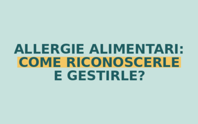 “Allergie alimentari: come riconoscerle e gestirle in modo pratico e sicuro”
