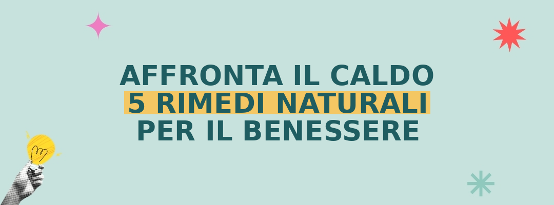 “Affronta il caldo estivo: 5 rimedi naturali per il benessere quotidiano”